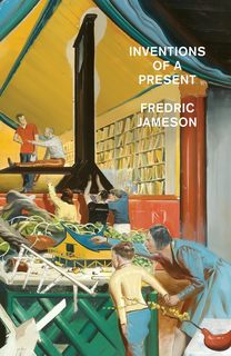 Cover of Fredric Jameson’s Inventions of a Present